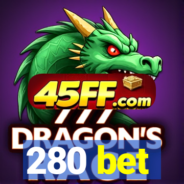 280 bet